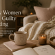 Why Women Feel Guilty Resting